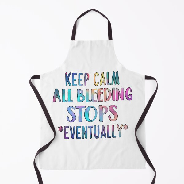 Item preview, Keep Calm All Bleeding Stops Eventually, Er Nurse designed and sold by Jesticker.