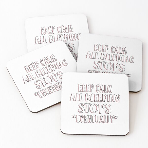 Item preview, Keep Calm All Bleeding Stops Eventually, Er Nurse designed and sold by Jesticker.