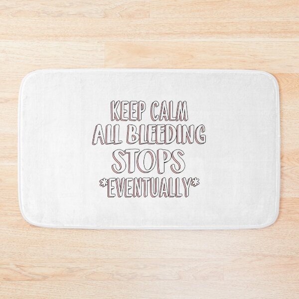 Item preview, Keep Calm All Bleeding Stops Eventually, Er Nurse designed and sold by Jesticker.