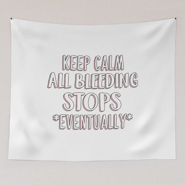 Item preview, Keep Calm All Bleeding Stops Eventually, Er Nurse designed and sold by Jesticker.