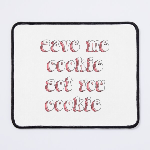 Item preview, Gave me cookie, got you cookie designed and sold by Jesticker.