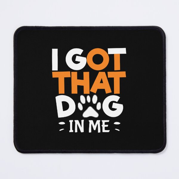 Item preview, I Got That Dog In Me designed and sold by storefoxmix.
