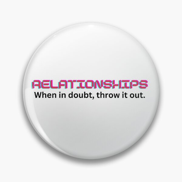 Item preview, Relationships: When in doubt, throw it out (Beware) designed and sold by Elha-Art-Co.