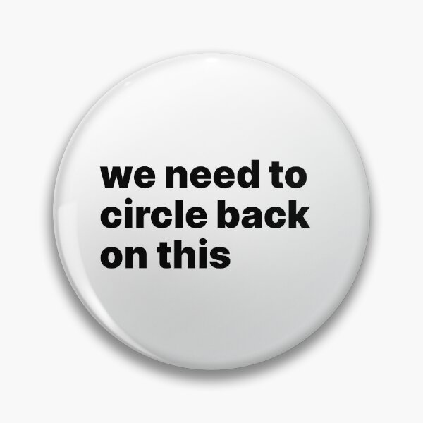 Item preview, We need to circle back on this designed and sold by sparrowski.