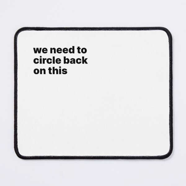 Item preview, We need to circle back on this designed and sold by sparrowski.