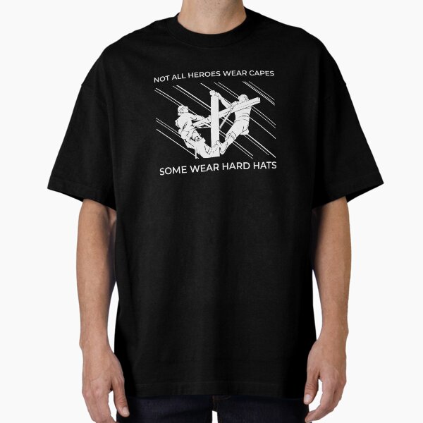 Linemen Silhouettes - Not All Heroes Wear Capes Some Wear Hard Hats Oversized T-Shirt