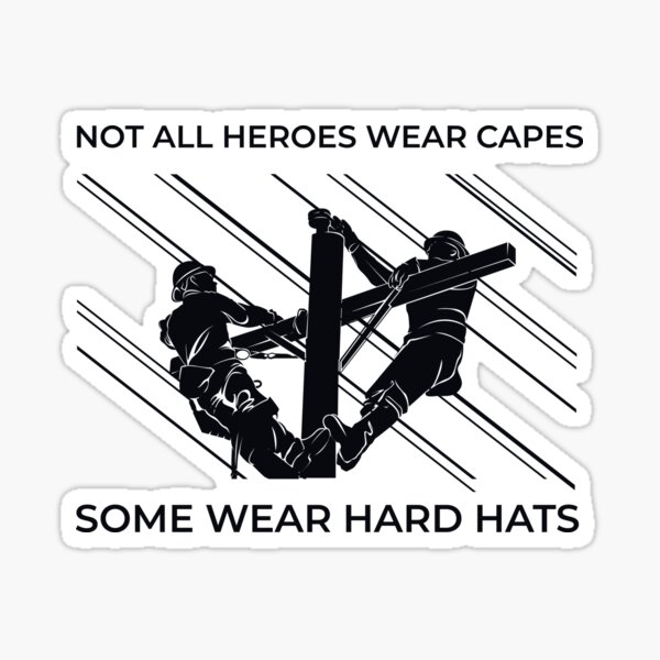 Linemen Silhouettes - Not All Heroes Wear Capes Some Wear Hard Hats Sticker