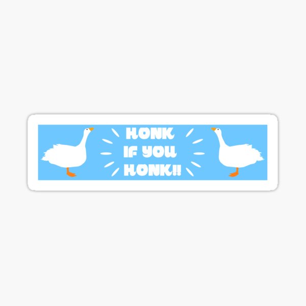 HONK IF YOU HONK Sticker