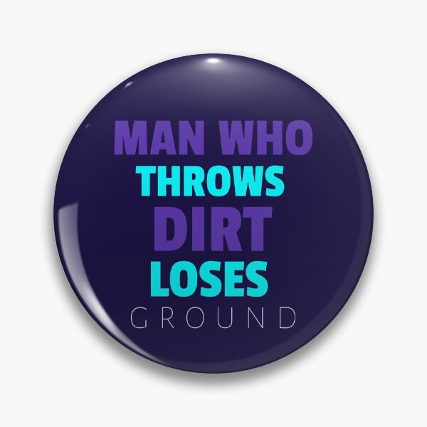 Item preview, MAN WHO THOWS DIRT LOSES GROUND - Wise Proverb Tee designed and sold by teecraftstudios.