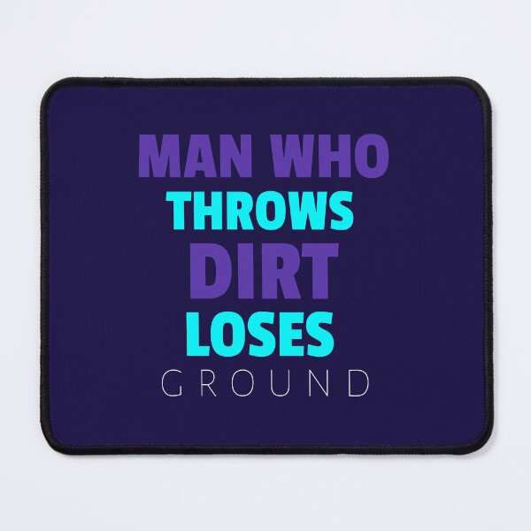 Item preview, MAN WHO THOWS DIRT LOSES GROUND - Wise Proverb Tee designed and sold by teecraftstudios.