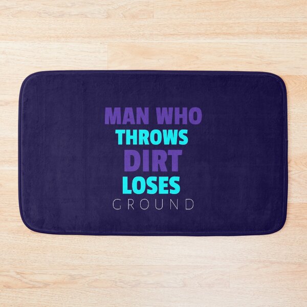 Item preview, MAN WHO THOWS DIRT LOSES GROUND - Wise Proverb Tee designed and sold by teecraftstudios.