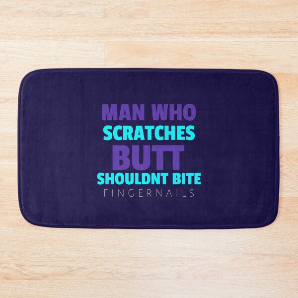 Item preview, MAN WHO SCRATCHES BUTT SHOULDN'T BITE FINGERNAILS - Wise Proverb Tee designed and sold by teecraftstudios.