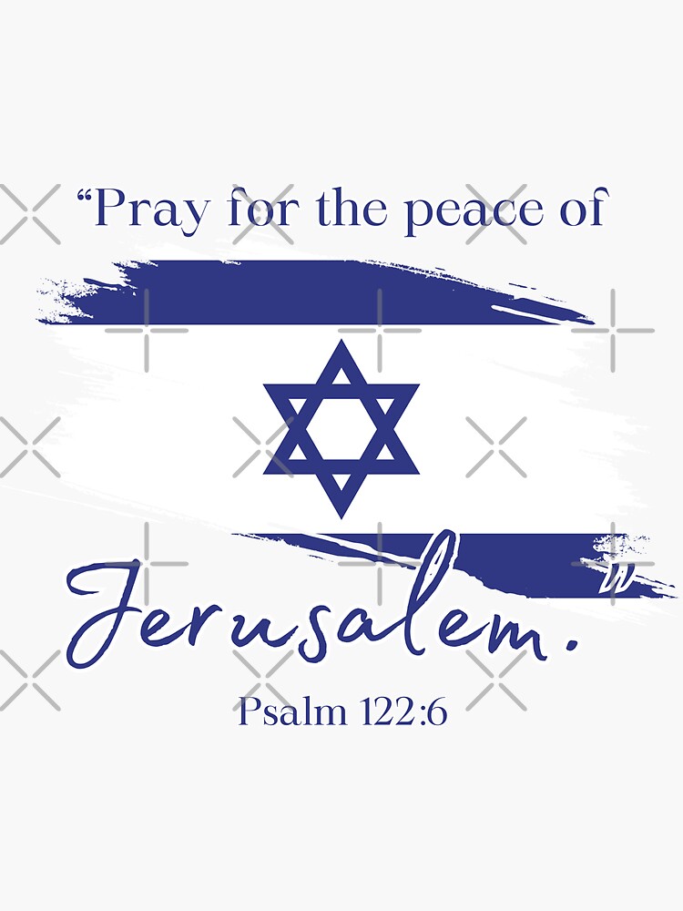 SHALOM - PRAY FOR THE PEACE OF JERUSALEM, Psalm 122, Israel, we stand  with you