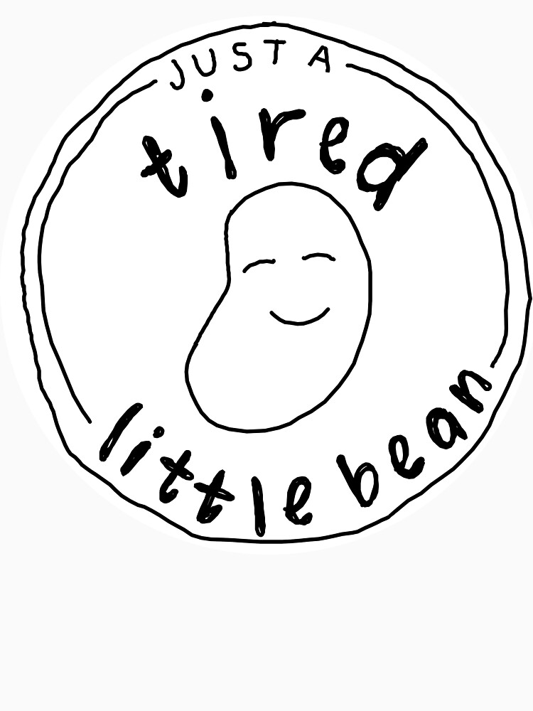 "little bean" Tshirt for Sale by EmmaOneill Redbubble tired t