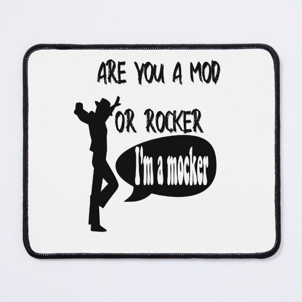 Item preview, Are you A Mod Or A Rocker; I'm a mocker funny memes  designed and sold by stylechoc.