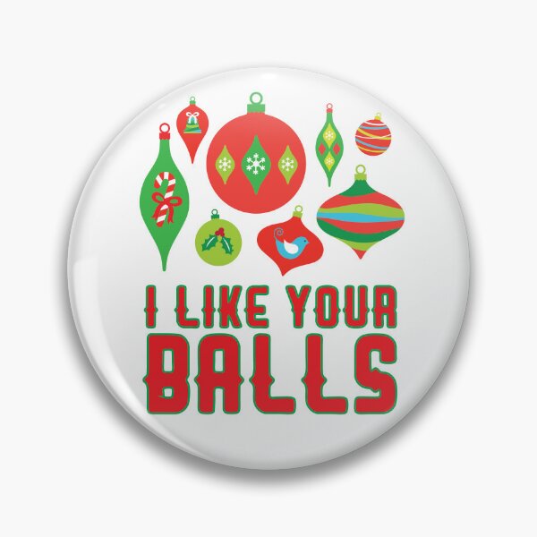 Item preview, I Like Your Balls designed and sold by kjanedesigns.