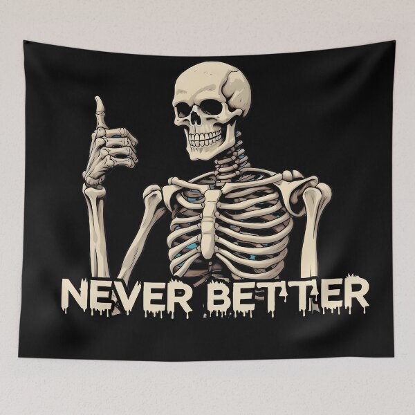 Item preview, Never Better Skeleton designed and sold by chihab21.