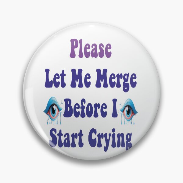 Item preview, Please Let Me Merge Before I Start Crying funny memes designed and sold by stylechoc.