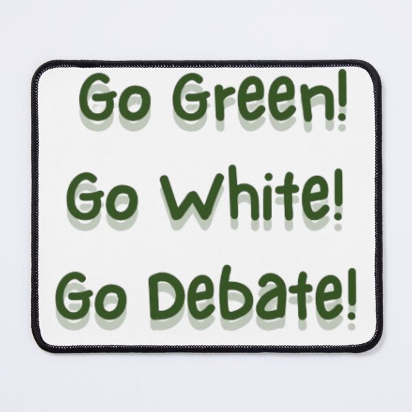 Item preview, Go Green! Go White! Go Debate! designed and sold by meloch10.