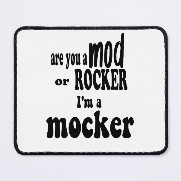 Item preview, Are you A Mod Or A Rocker; I'm a mocker funny memes  designed and sold by stylechoc.