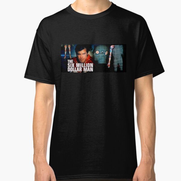 Six Million Dollar Man Classic T-Shirt