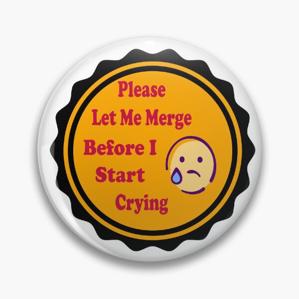 Item preview, Please Let Me Merge Before I Start Crying funny memes designed and sold by stylechoc.