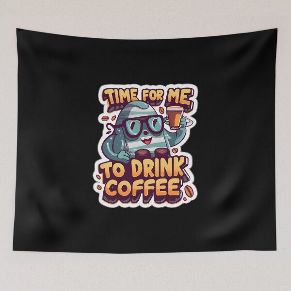 Item preview, Time for me to drink coffee designed and sold by Graphics Galore.