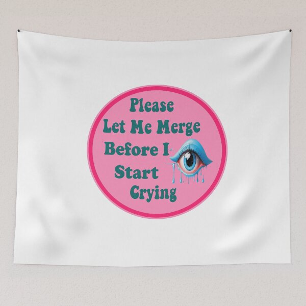 Item preview, Please Let Me Merge Before I Start Crying funny memes designed and sold by stylechoc.