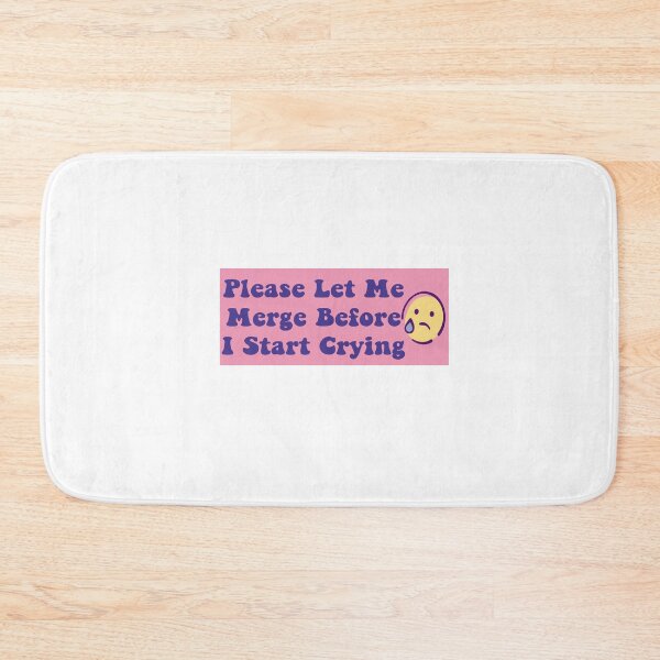 Item preview, Please Let Me Merge Before I Start Crying funny memes designed and sold by stylechoc.