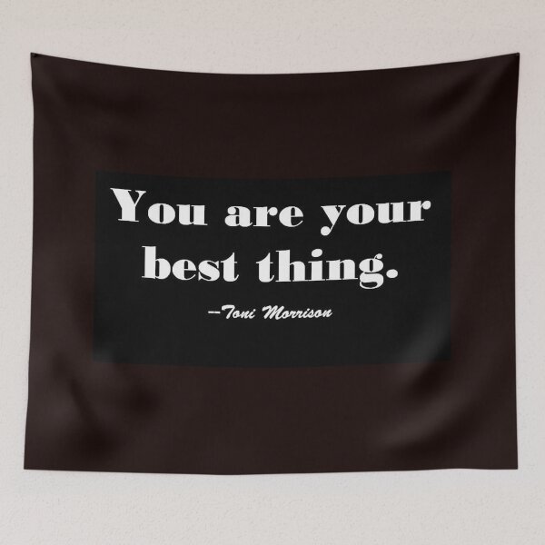 Item preview, You are your best thing. --Toni Morrison designed and sold by michael6076.