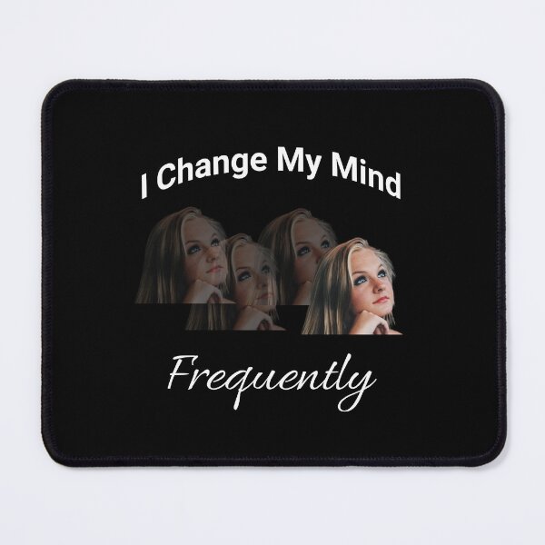 Item preview, I Change My Mind Frequently designed and sold by 5PointsDigital.