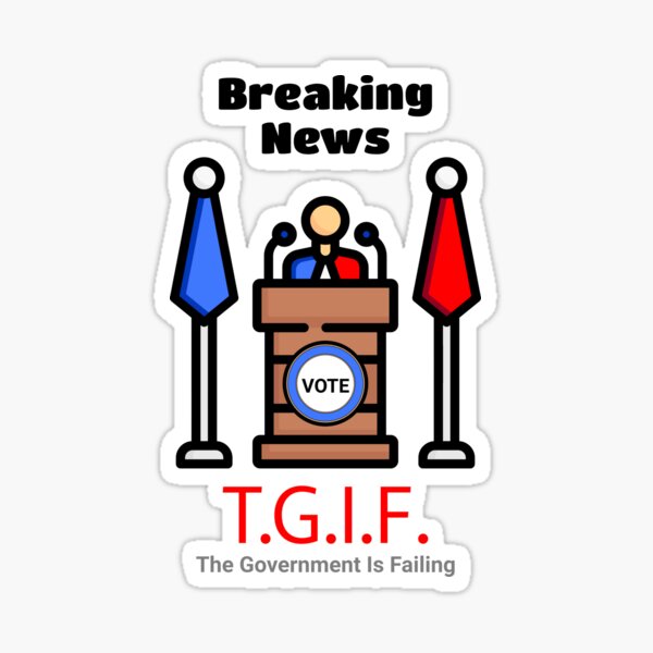 Item preview, Breaking News T.G.I.F. The Government Is Failing designed and sold by 2HivelysArt.