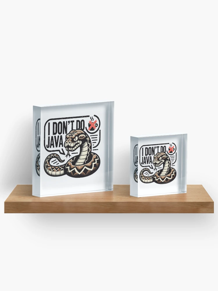 Thumbnail 3 of 5, Acrylic Block, Python I Dont Do Java designed and sold by ElLocoMus.