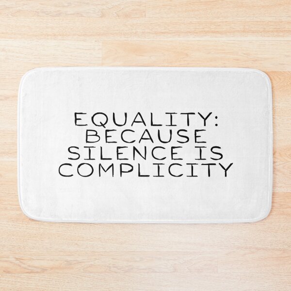 Item preview, Equality: Because silence is complicity designed and sold by SarcastiCrafts.