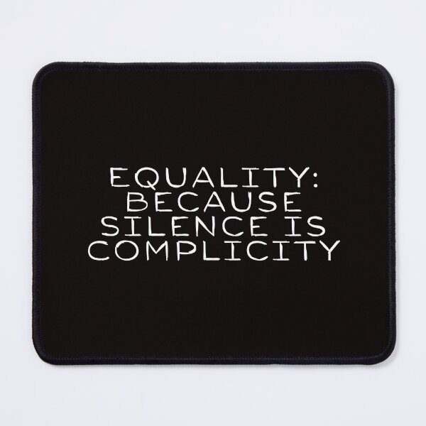 Item preview, Equality: Because Silence is Complicity designed and sold by SarcastiCrafts.