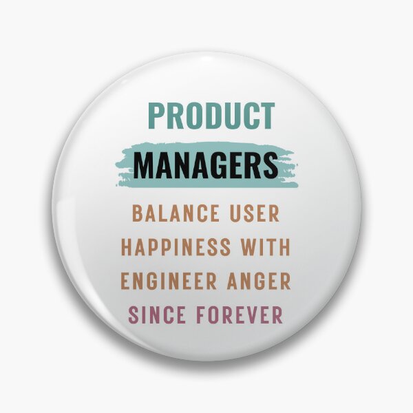 Item preview, Product Managers balance user happiness with engineer anger. designed and sold by FriskyLama.