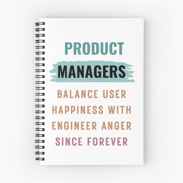 Item preview, Product Managers balance user happiness with engineer anger. designed and sold by FriskyLama.