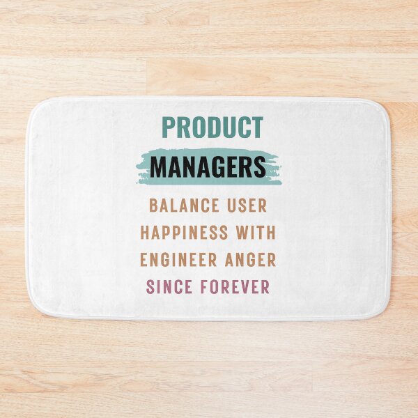 Item preview, Product Managers balance user happiness with engineer anger. designed and sold by FriskyLama.