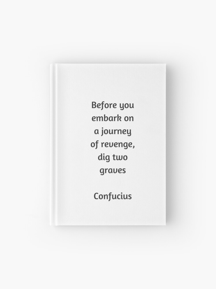 Carnet Cartonne Confucius Citation Avant De Vous Lancer Dans Un Voyage De Vengeance Creuser Deux Tombes Par Ideasforartists Redbubble