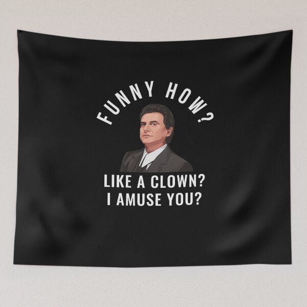 Item preview, Funny How?  Like a clown? I amuse you? designed and sold by Primotees.