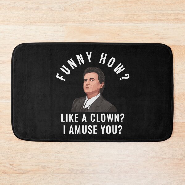 Item preview, Funny How?  Like a clown? I amuse you? designed and sold by Primotees.
