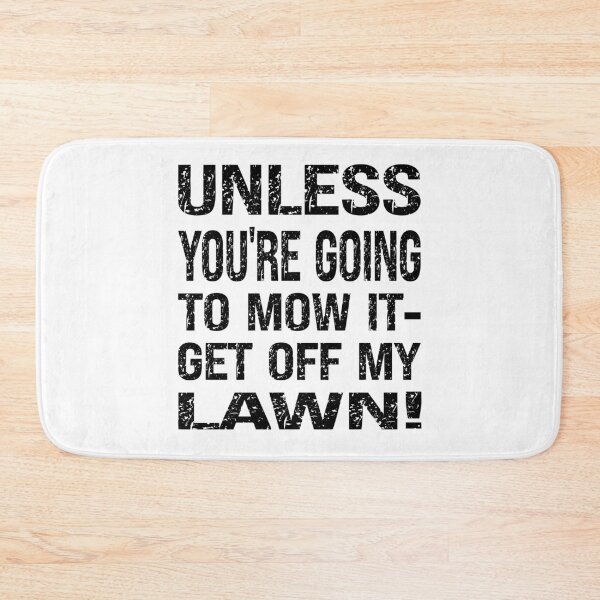 Item preview, Mow it or get off my lawn designed and sold by TJHstudio.