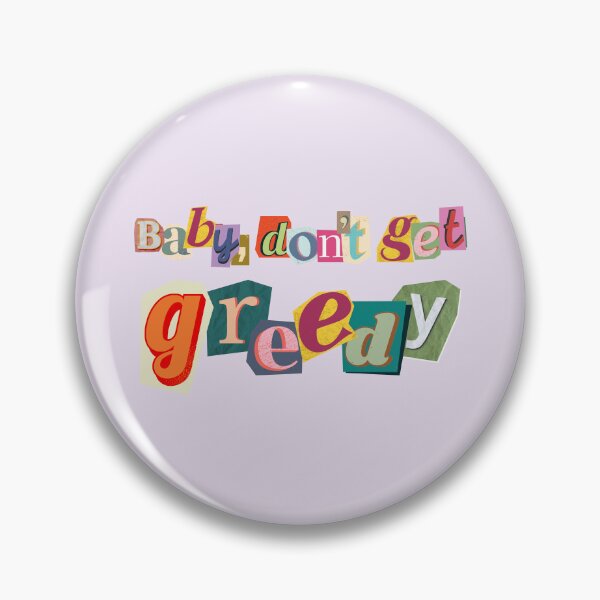 Item preview, Baby, don't get greedy designed and sold by andreadelriv.