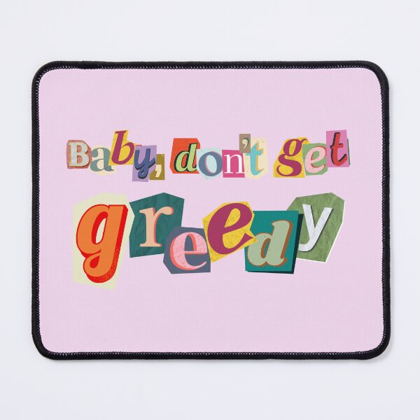 Item preview, Baby, don't get greedy designed and sold by andreadelriv.