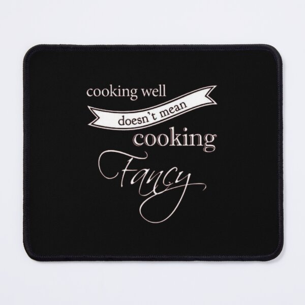 Item preview, Cooking well doesn_t mean cooking fancy designed and sold by Rielburci.