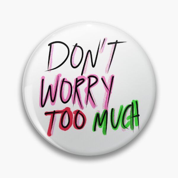 Item preview, Don’t worry too much designed and sold by lukked.
