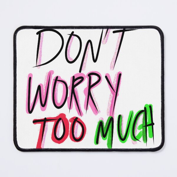 Item preview, Don’t worry too much designed and sold by lukked.