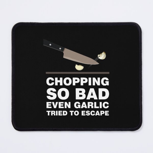 Item preview, Chopping So Bad Even Garlic Tried to Escape designed and sold by Rielburci.