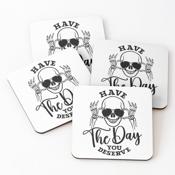 Item preview, Have the day you deserve designed and sold by Marilyn Franklin.