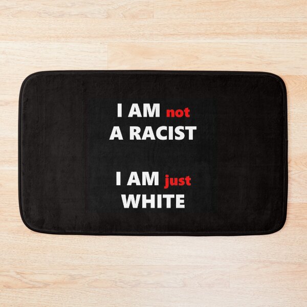 Item preview, I am Not A Racist I am Just White designed and sold by bohemianbrigade.